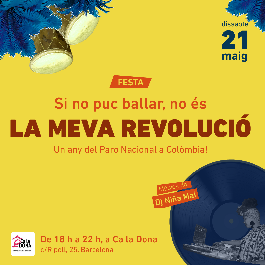 El dissabte, 21 de maig, a partir de les sis de la tarda, celebrem un any del Paro Nacional de Colòmbia amb un grup de joves constructores de pau. Serà a l'espai de Ca la Dona, on hi haurà música, ball i festa fins a les deu de la nit, i on hi participaran diferents col·lectives de dones migrades.