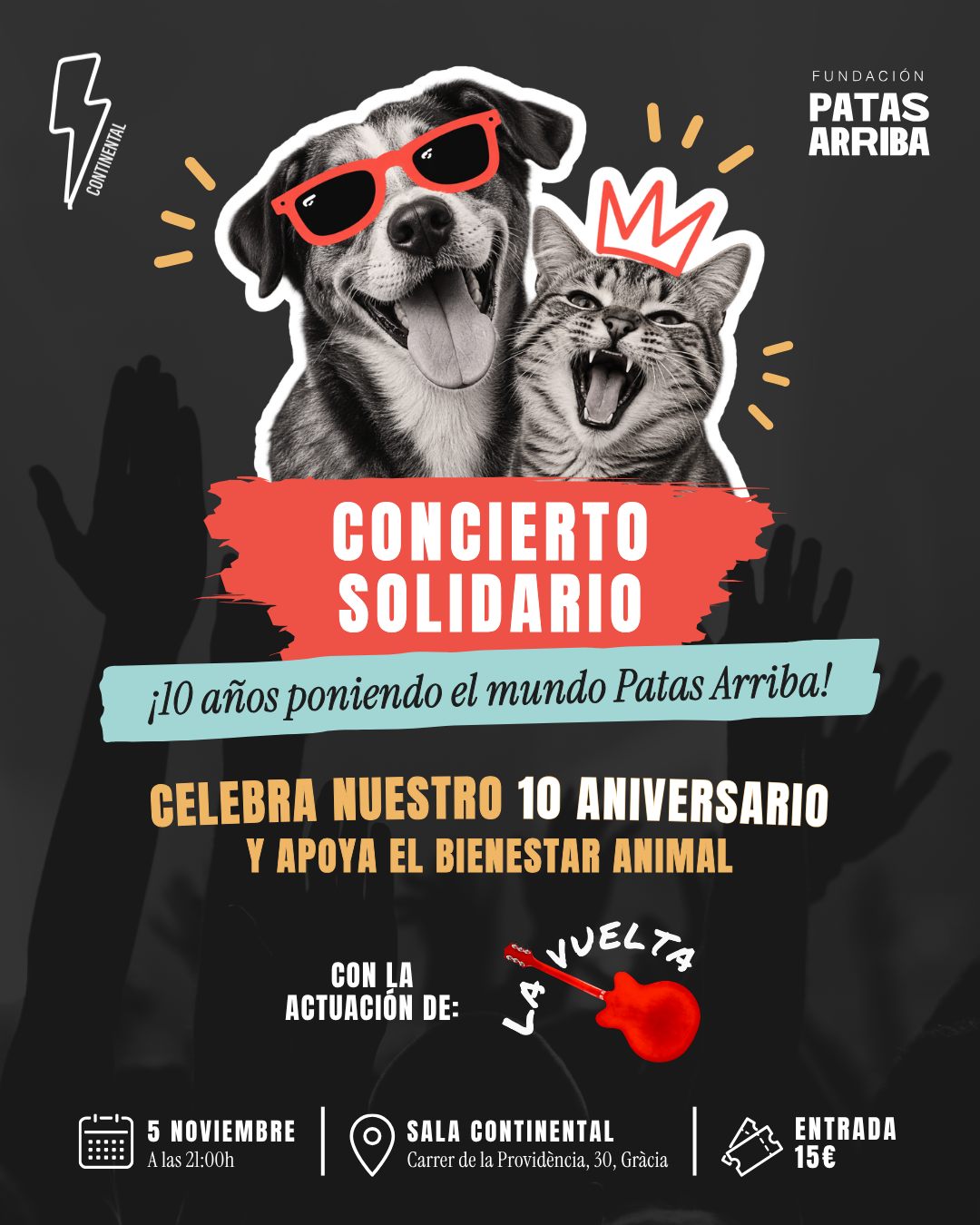 Cartell del concert solidari del 10è aniversari de la Fundació Patas Arriba, amb les imatges d'un gos i un gat. L'esdeveniment se celebra el 5 de novembre a les 21 h a la Sala Continental de Gràcia, Barcelona.