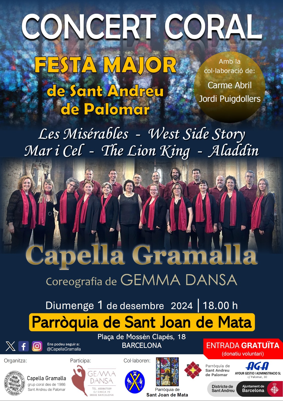 Concert coral festa major de Sant Andreu de Palomar. Amb la col·laboració de: Carme Abril i Jordi Puigdollers. Lés Miserables. West Side Story. Mar i Cel. The Lion King. Aladdin. Capella Gramalla. Coreografia de Gemma Dansa. Diumenge 1 de desembre 2024. 18h. Parròquia de Sant Joan de Mata. Plaça de Mossèn Clapés, 18, Barcelona.