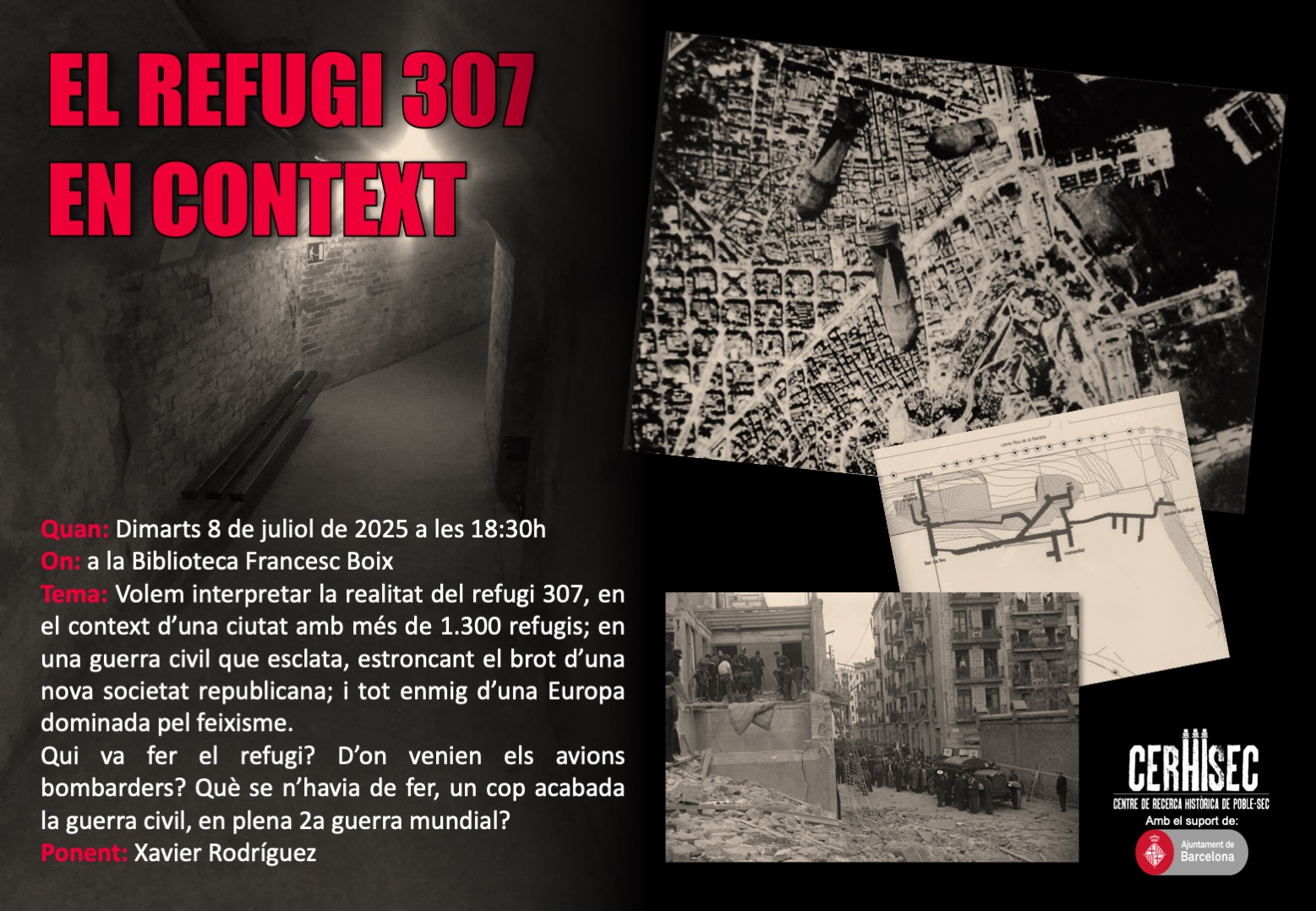 Fotografia del túnel principal del Refugi 307, d'un bombardeig al Port de Barcelona, plànol del refugi i efectes sobre una casa bombardejada al Poble-sec