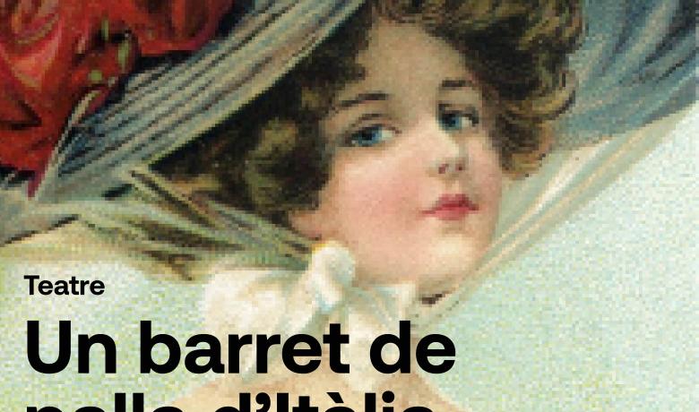 Un barret de palla d'Itàlia - Teatre de Sarrià