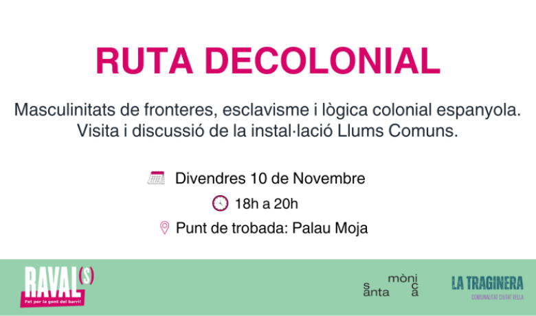 Ruta decolonial: masculinitats de fronteres, esclavisme i lògica colonial espanyola. Visita i discussió de la instal·lació Llums Comuns .