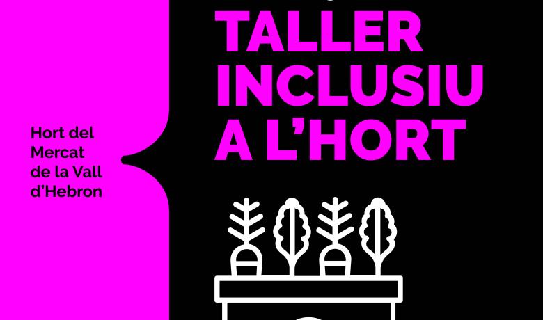 El fons en fucsia i negre, la imatge diu: Sostenibilitat inclusiva a Barcelona, Hort del Mercat de la Vall d’Hebron, Zero Waste Bcn. Dimecres, 28 de juny, de 10 a 11:30: Taller inclusiu a l’hort. Hi ha un dibuix lineal d’un calaix amb pastanagues i fulles creixent-hi dins.